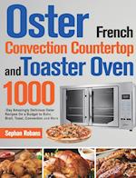 Oster French Convection Countertop and Toaster Oven Cookbook