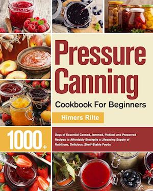 Pressure Canning Cookbook For Beginners