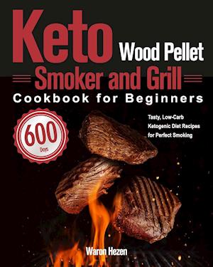 Keto Wood Pellet Smoker and Grill Cookbook for Beginners