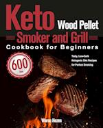 Keto Wood Pellet Smoker and Grill Cookbook for Beginners