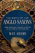 The Birth of the Anglo-Saxons