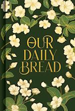 Our Daily Bread