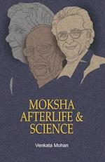 Moksha, Afterlife and Science 