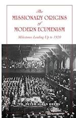 The Missionary Origins of Modern Ecumenism