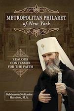 Metropolitan Philaret of New York: Zealous Confessor for the Faith 