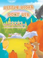 Little Lions Don't Lie: A Lesson Learned: Honesty is the Best Policy A Kenny and Poochy Story 