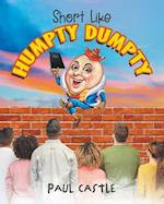 Short Like Humpty Dumpty 