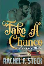 Take A Chance: True Love Waits 