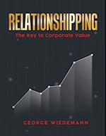 Relationshipping: The Key To Corporate Value 