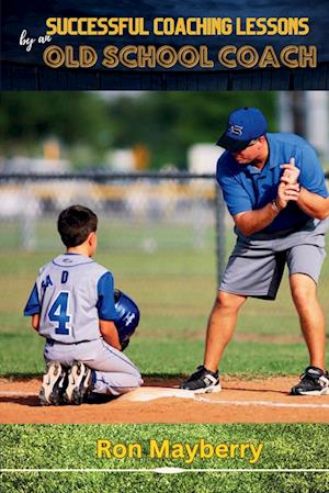 Successful Coaching Lessons by an Old School Coach