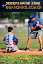Successful Coaching Lessons by an Old School Coach 