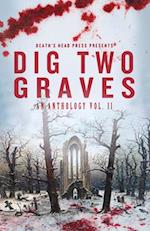 Dig Two Graves Vol. 2