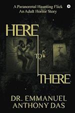 Here to There: A Paranormal Haunting Flick 