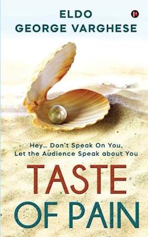 Taste of Pain: Hey... Don't Speak On You, Let the Audience Speak About You