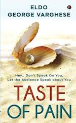 Taste of Pain: Hey... Don't Speak On You, Let the Audience Speak About You 