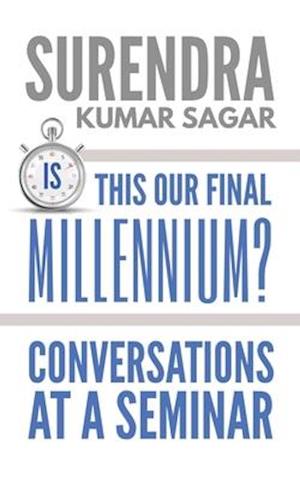 IS THIS OUR FINAL MILLENNIUM?: CONVERSATIONS AT A SEMINAR