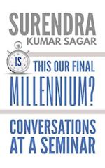 IS THIS OUR FINAL MILLENNIUM?: CONVERSATIONS AT A SEMINAR 