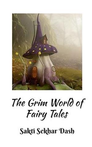 The Grim World of Fairy Tales