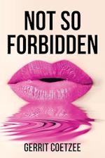 Not So Forbidden