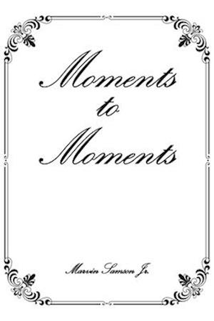 Moments to Moments