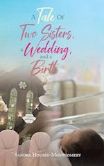 A Tale Of Two Sisters, a Wedding, and a Birth 