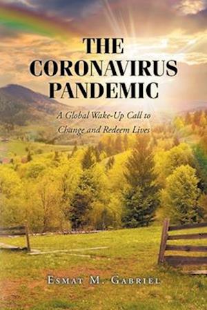 The Coronavirus Pandemic: A Global Wake-Up Call to Change and Redeem Lives