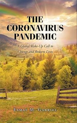 The Coronavirus Pandemic: A Global Wake-Up Call to Change and Redeem Lives