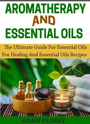 Aromatherapy and Essential Oils