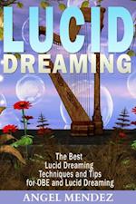 Lucid Dreaming : The Best Lucid Dreaming Techniques and Tips for OBE and Lucid Dreaming