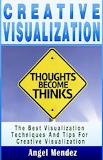 Creative Visualization : The Best Visualization Techniques And Tips For Creative Visualization