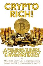 Crypto Rich!: A Millenial's Guide to Cryptocurrency & Investing Basics 