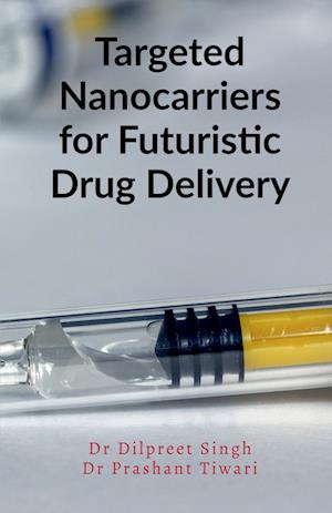 Targeted Nanocarriers for Futuristic Drug Delivery