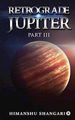 Retrograde Jupiter - Part III 