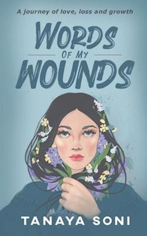 Words of My Wounds: A journey of love, loss and growth