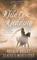 Wild Cow Wedding: A Christian Contemporary Western Romance Series 