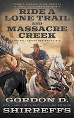 Ride A Lone Trail and Massacre Creek: Two Full Length Western Novels 