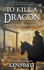 To Kill A Dragon: A Christian Western Novel 