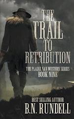 The Trail to Retribution: A Classic Western Series 