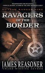 Ravagers of the Border: An Outlaw Ranger Classic Western 