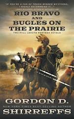 Rio Bravo and Bugles On The Prairie: Two Full Length Western Novels 
