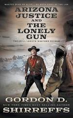 Arizona Justice and The Lonely Gun: Two Full Length Western Novels 