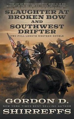 Slaughter at Broken Bow and Southwest Drifter: Two Full Length Western Novels