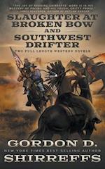 Slaughter at Broken Bow and Southwest Drifter: Two Full Length Western Novels 