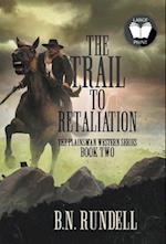 The Trail to Retaliation: A Classic Western Series 
