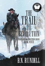 The Trail to Revolution: A Classic Western Series 