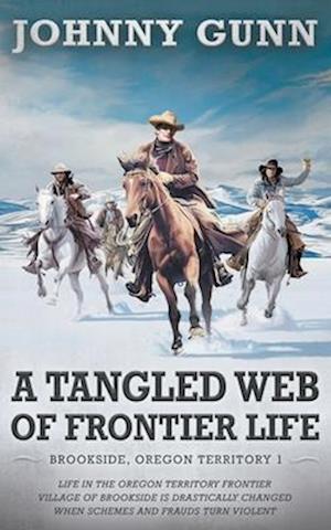 Tangled Web of Frontier Life: (Brookside, Oregon Territory 1)