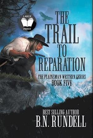 The Trail to Reparation: A Classic Western Series