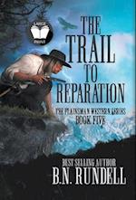 The Trail to Reparation: A Classic Western Series 