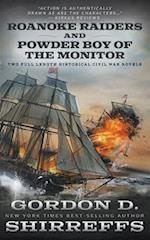 Roanoke Raiders and Powder Boy of the Monitor: Two Full Length Historical Civil War Novels 