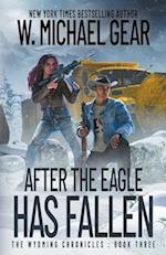 After The Eagle Has Fallen: The Wyoming Chronicles: Book Three 